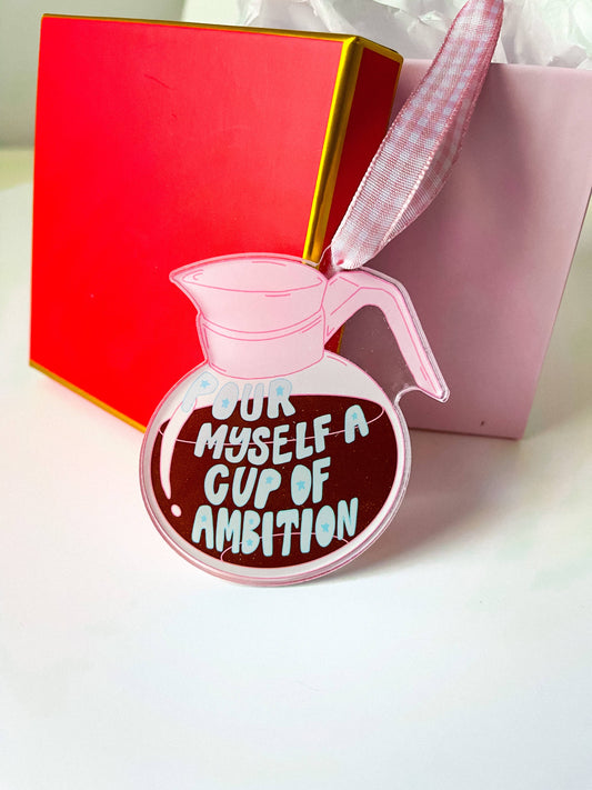 Pour Myself a Cup of Ambition Christmas Ornament