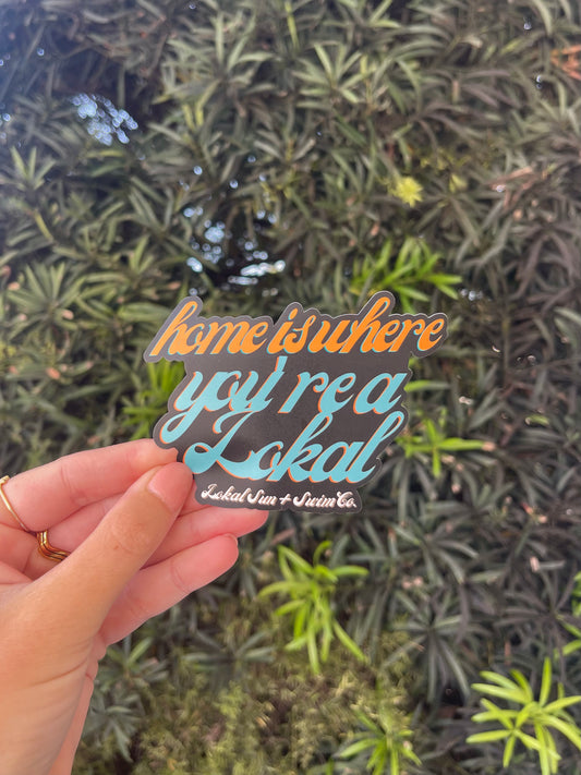 Home Is Where You’re A Lokal Sticker